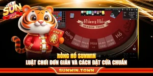 Rồng Hổ Sunwin – Luật Chơi Đơn Giản Và Cách Đặt Cửa Chuẩn
