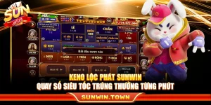 Keno Lộc Phát Sunwin – Quay Số Siêu Tốc Trúng Thưởng Từng Phút