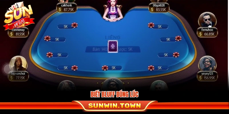 Nên bluff đúng thời điểm để ép đối thủ